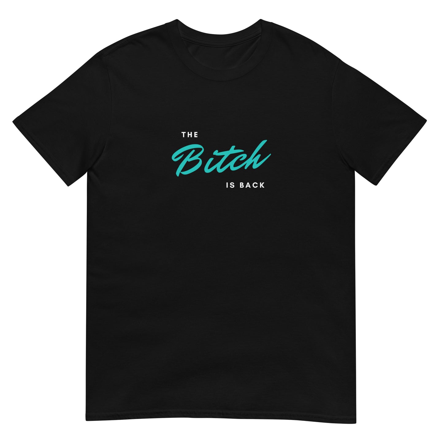 Short-Sleeve Unisex The Bitch Is Back Black T-Shirt