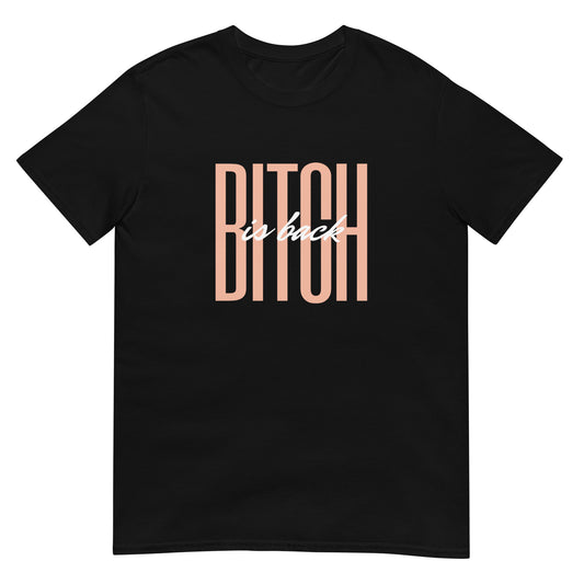 Short-Sleeve Unisex Bitch Is Back Black T-Shirt