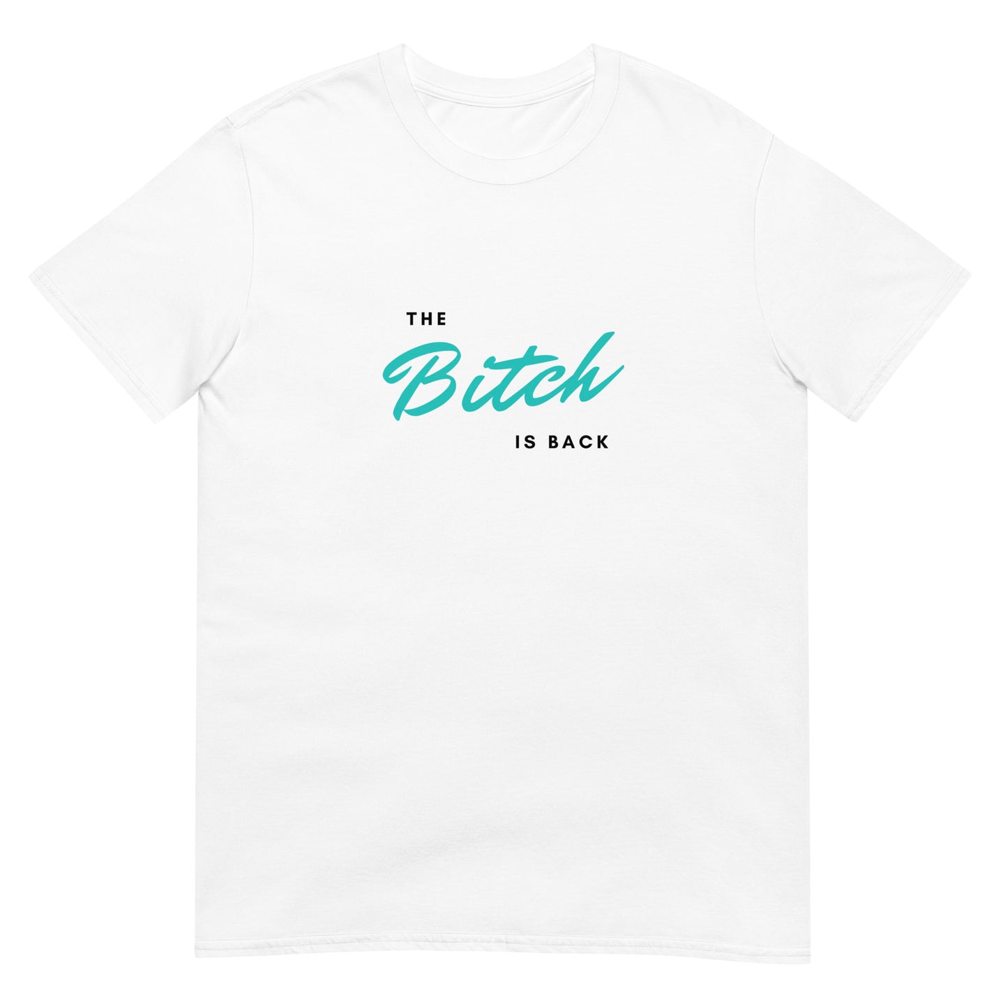 Short-Sleeve Unisex The Bitch Is Back White T-Shirt