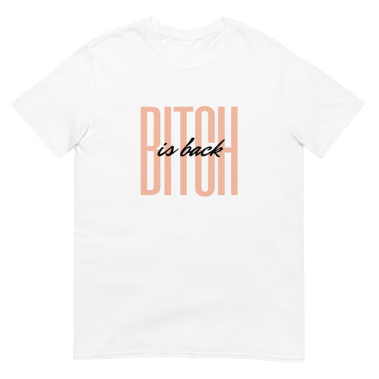 Short-Sleeve Unisex Bitch Is Back White T-Shirt